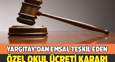Yargıtay’dan emsal özel okul ücreti kararı