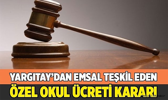 Yargıtay’dan emsal özel okul ücreti kararı