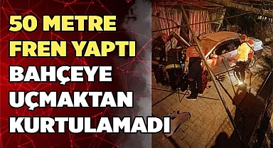 50 metre fren yapan otomobil bahçeye uçtu