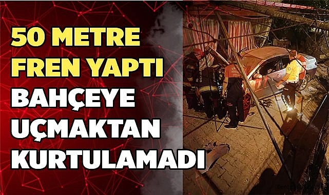 50 metre fren yapan otomobil bahçeye uçtu
