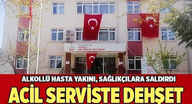 Acil serviste dehşet saçan alkollü hasta yakını hakkında soruşturma başlatıldı