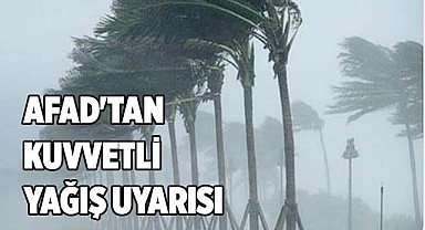 AFAD'tan kuvvetli yağış uyarısı
