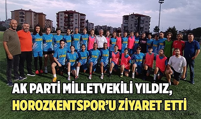 Ak Parti Milletvekili Yıldız  Horozkentspor'u ziyaret etti