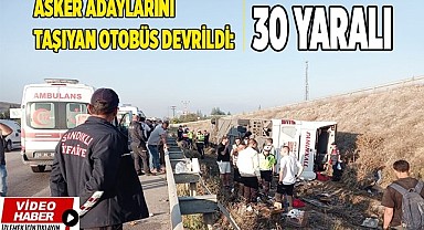 Asker adaylarını taşıyan otobüs devrildi: 30 yaralı