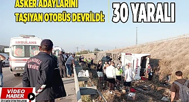 Asker adaylarını taşıyan otobüs devrildi: 30 yaralı