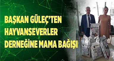 BAŞKAN GÜLEÇ’TEN HAYVANSEVERLER DERNEĞİNE MAMA BAĞIŞI