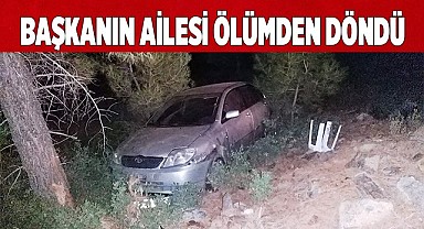 Başkanın ailesi ölümden döndü