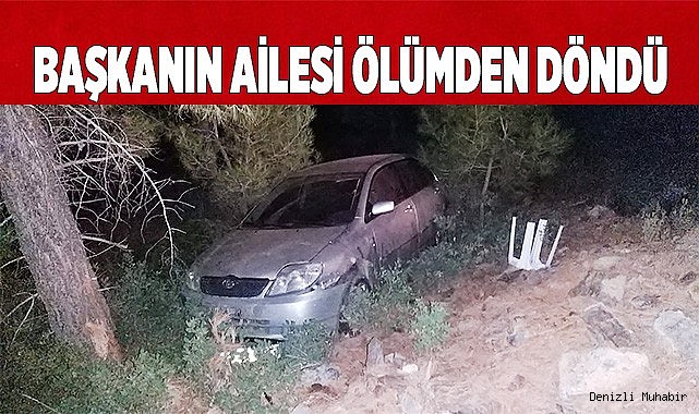Başkanın ailesi ölümden döndü