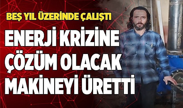Beş yıl üzerinde çalıştı, enerji krizine çözüm olacak makineyi üretti