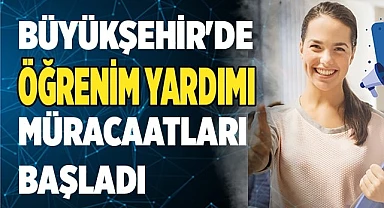 Büyükşehir'de öğrenim yardımı müracaatları başladı