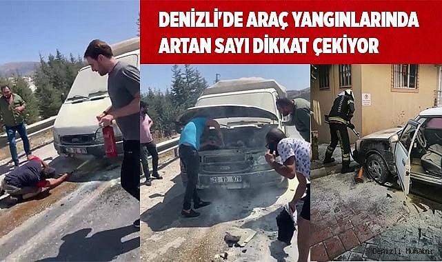 Denizli'de araç yangınlarında artan sayı dikkat çekiyor