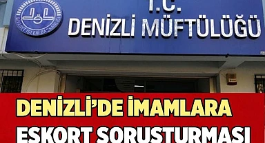 Denizli’de imamlara eskort soruşturması