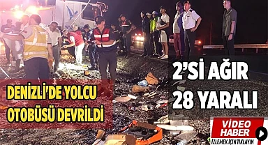 Denizli'de yolcu otobüsü refüje devrildi: 2’si ağır 28 yaralı