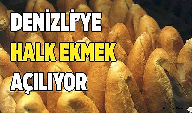 DENİZLİ’YE HALK EKMEK AÇILIYOR