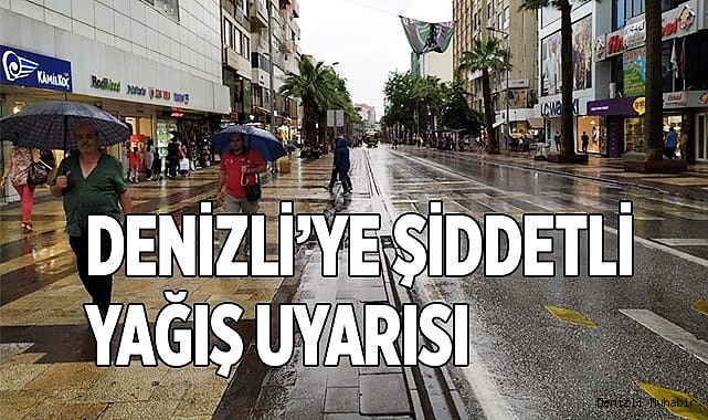 Denizli’ye şiddetli yağış uyarısı