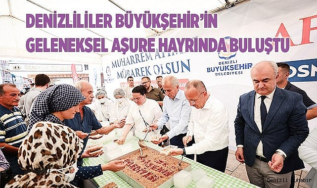 Denizlililer Büyükşehir’in geleneksel aşure hayrında buluştu