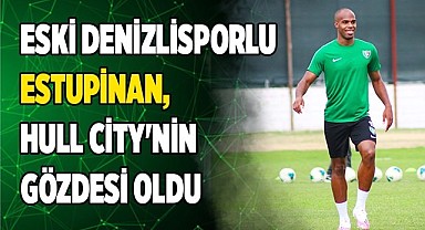 Eski Denizlisporlu Estupinan, Hull City'nin gözdesi oldu