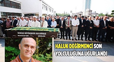 Haluk Değirmenci son yolculuğuna uğurlandı