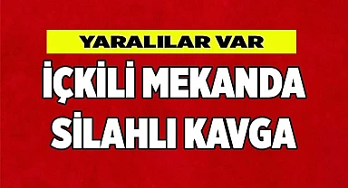 İçkili mekanda kavga, yaralılar var