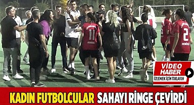 Kadın futbolcular yeşil sahayı ringe çevirdi