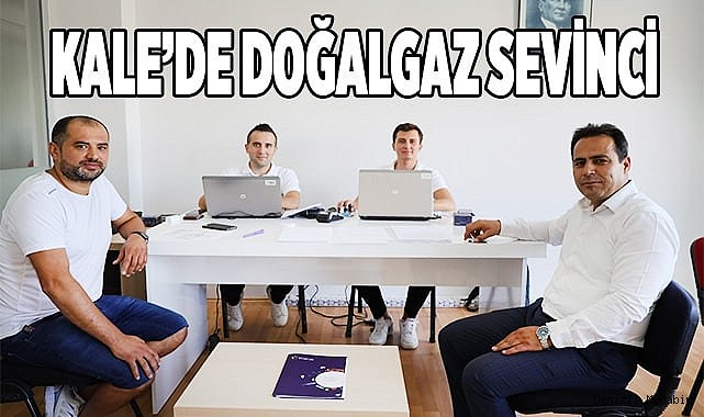Kale’de doğalgaz abonelik başvuruları başladı