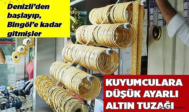 Kuyumculara düşük ayarlı altın tuzağı