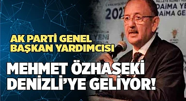 Mehmet Özhaseki Denizli’ye Geliyor