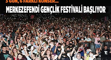 MERKEZEFENDİ GENÇLİK FESTİVALİ BAŞLIYOR