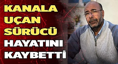 Motosikletiyle kanala uçan sürücü hayatını kaybetti