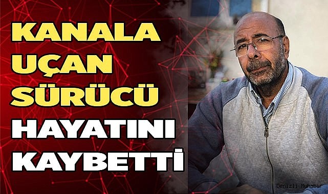 Motosikletiyle kanala uçan sürücü hayatını kaybetti