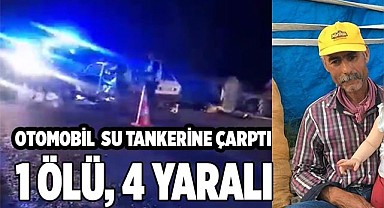 Otomobil traktörün taşıdığı su tankerine çarptı; 1 ölü, 4 yaralı