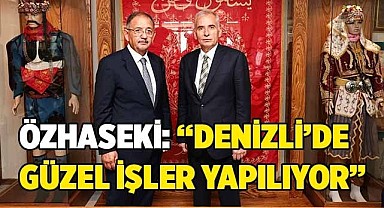 Özhaseki: “Denizli’de güzel işler yapılıyor”