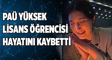 PAÜ’nün acı günü