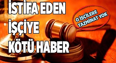 Rakip firma için istifa edene tazminat yok
