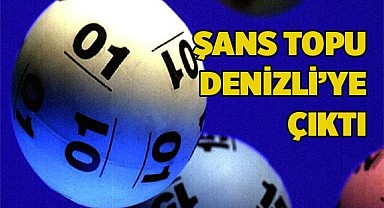 Şans Topu Denizli'ye çıktı