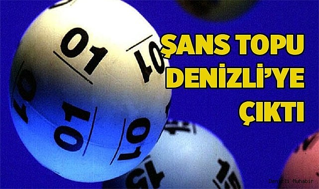 Şans Topu Denizli'ye çıktı