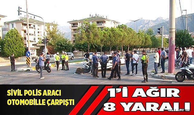 Sivil polis aracı otomobille çarpıştı: 1’i ağır 8 yaralı