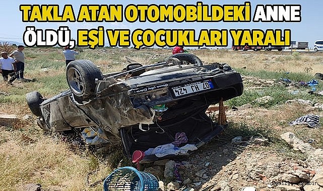 Takla atan otomobildeki Anne öldü  3 yaralı