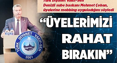 'ÜYELERİMİZI RAHAT BIRAKIN, MOBBİNG UYGULAMAYIN!