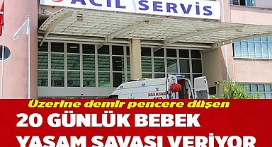 Üzerine demir pencere düşen 20 günlük bebek yaşam savaşı veriyor