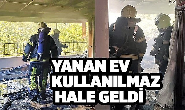 Yanan ev kullanılmaz hale geldi
