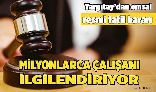 Yargıtay’dan emsal resmi tatil kararı