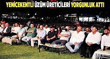 YENİCEKENTLİ ÜZÜM ÜRETİCİLERİ YORGUNLUK ATTI