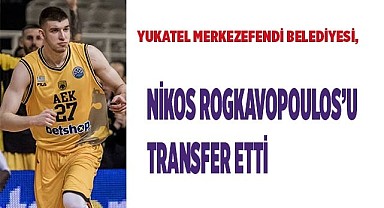 Yukatel Merkezefendi Belediyesi, Nikos Rogkavopoulos’u Transfer Etti