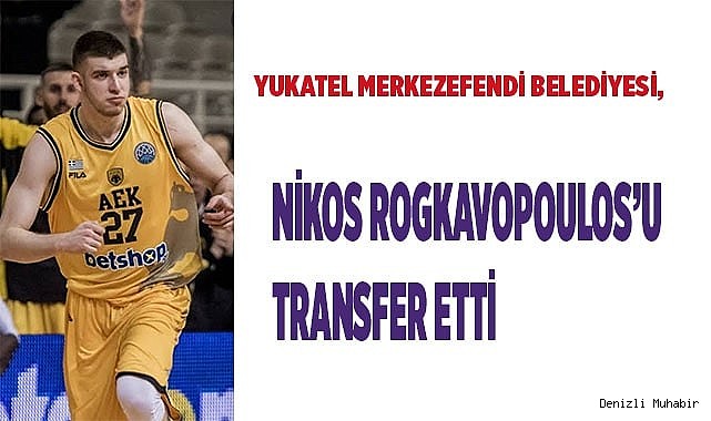 Yukatel Merkezefendi Belediyesi, Nikos Rogkavopoulos’u Transfer Etti