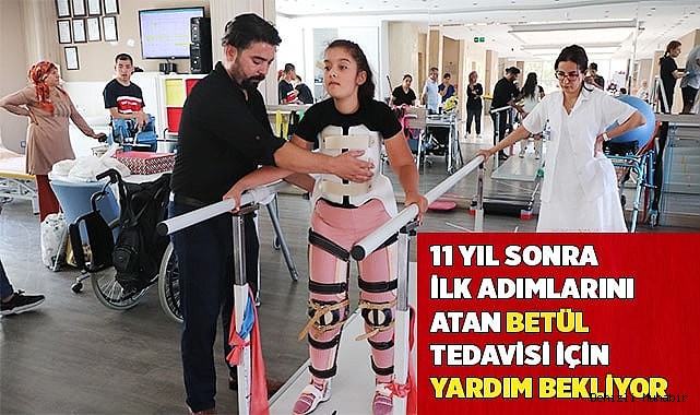11 yıl sonra ilk adımlarını atan Betül tedavisi için yardım bekliyor