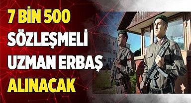 7 bin 500 sözleşmeli uzman erbaş alınacak