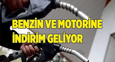 Benzin ve motorine indirim geliyor