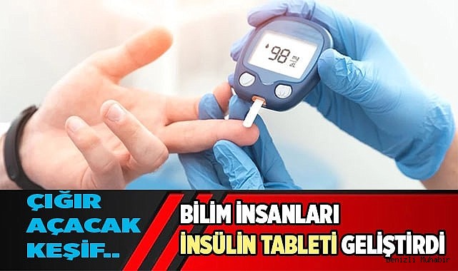 Bilim insanları insülin tableti geliştirdi