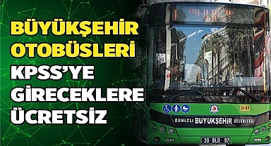 Büyükşehir otobüsleri KPSS’ye gireceklere ücretsiz